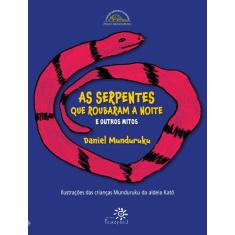 Livro - As serpentes que roubaram a noite e outros mitos
