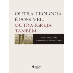 Outra Teologia É Possível, Outra Igreja Também