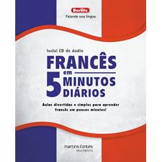Francês em 5 Minutos Diários + CD: Aulas Divertidas e Simples Para Aprender Francês em Poucos Minutos!