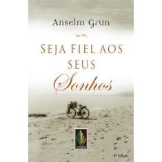 Livro - Seja Fiel Aos Seus Sonhos