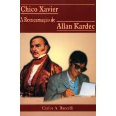 Chico Xavier - A Reencarnaçao De Allan Kardec - Leepp
