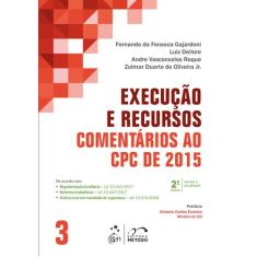 Livro - Execução E Recursos - Comentários Ao Cpc De 2015 - Vol. 3