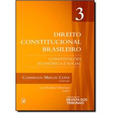 Direito Constitucional Brasileiro: Constituições Econômica e Social - 