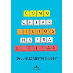Como Criar Filhos Na Era Digital