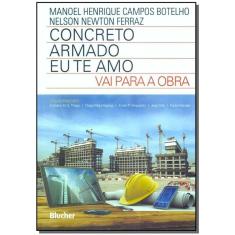 Concreto armado - eu te amo - vai para a obra