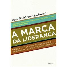 Livro A Marca Da Liderança  - David Ulriche E Norm Smallwood