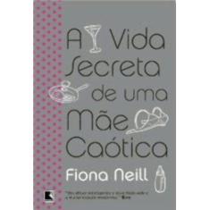 Livro - A vida secreta de uma mãe caótica