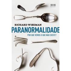 Livro - Paranormalidade: Por que vemos o que não existe: Por que vemos o que não existe