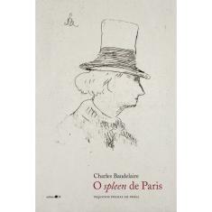 Livro - O spleen de Paris: Pequenos poemas em prosa