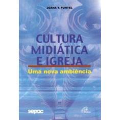 Cultura Midiática e Igreja - Uma Nova Ambiência
