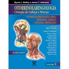 Otorrinolaringologia Cirurgia de Cabeça e Pescoço - Volume 1: Otorrinolaringologia Geral, Rinologia ,Alergia, Otologia e Miscelânea