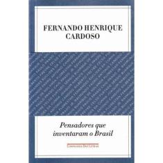 Pensadores Que Inventaram o Brasil