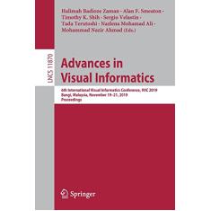 Advances in Visual Informatics: 6th International Visual Informatics Conference, IVIC 2019, Bangi, Malaysia, November 19-21, 2019, Proceedings: 11870
