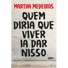 Quem diria que viver ia dar nisso - A Capa Pode Variar