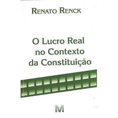 O lucro real no contexto constituição - 1 ed./2018