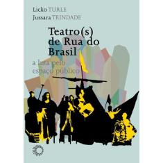 Livro - Teatro(S) De Rua Do Brasil: A Luta Pelo Espaço Público