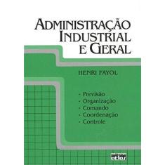 Livro - Administração Industrial E Geral: Previsão, Organização, Coman