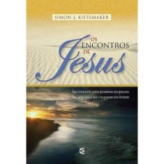 Os Encontros de Jesus - Simon Kistemaker