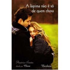 Lágrima Não é Só de Quem Chora, A - BARBARA EDITORA, 3