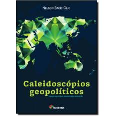 Caleidoscópios Geopolíticos: Imagens De Um Mundo Em Mutação - Moderna