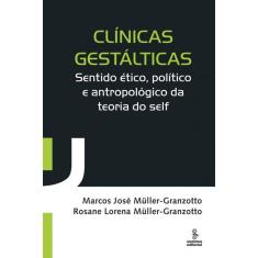 Clínicas Gestálticas: Sentido Ético, Político E Antropológico Da Teoria Do Self