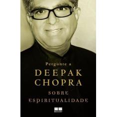 Livro - Pergunte A Deepak Chopra Sobre Espiritualidade