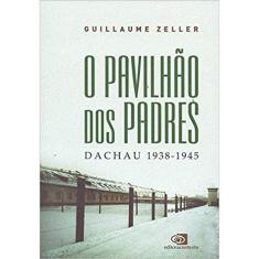 O Pavilhão Dos Padres - Dachau 1938-1945