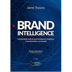 Brand Intelligence: Construindo Marcas que Fortalecem Empresas e Movimentam a Economia