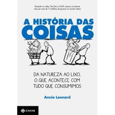 Livro - A História das Coisas: da Natureza ao Lixo, o Que Acontece Com Tudo Que Consumimos