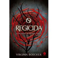 Livro - O regicida (Vol. 2 Caçadora de bruxos)