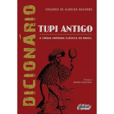 Livro - Dicionário de tupi antigo: a língua indígena clássica do Brasil