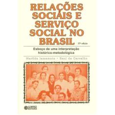 Livro - Relações Sociais E Serviço Social No Brasil