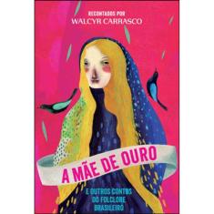 Mae De Ouro E Outros Contos Do Folclore Brasileiro, A