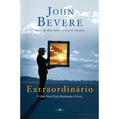 Extraordinário - John Bevere - Lan Editora -