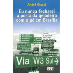 Eu Nunca Fecharei A Porta da Geladeira Com O Pé em Brasília, 3