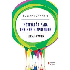 Motivação para ensinar e aprender: Teoria e prática