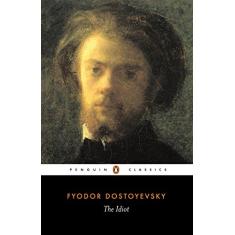 The Idiot: Fyodor Dostoyevsky
