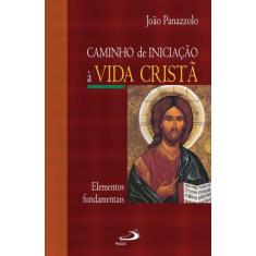 Caminho de iniciação à vida cristã - PAULUS