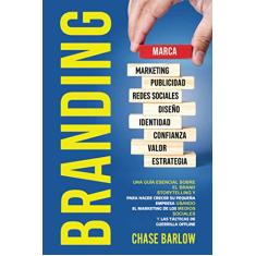 Branding: Una guía esencial sobre el Brand Storytelling y para hacer crecer su pequeña empresa usando el marketing de los medios sociales y las tácticas de guerrilla offline