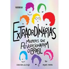 Livro Extraordinárias - Mulheres que revolucionaram o Brasil