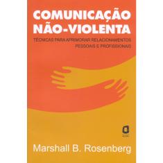 Livro - Comunicação não-violenta: técnicas para aprimorar relacionamentos pessoais e profissionais 