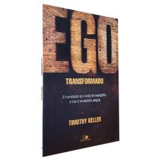 Ego Transformado  Timothy Keller - Editora Vida Nova