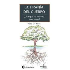 La Tiranía Del Cuerpo.  Por Qué no Me Veo Como Soy, 3