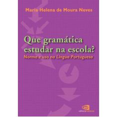 Livro - Que Gramática Estudar Na Escola?