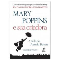 Mary Poppins E Sua Criadora - A Vida De Pamela Travers - Prata Editora