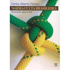 Norma Culta Brasileira - Desatando Alguns Nós - Parábola Editorial