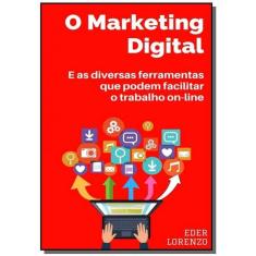 O marketing digital e as diversas ferramentas que podem facilitar o trabalho on-line