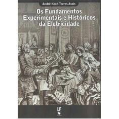 Livro - Os Fundamentos Experimentais E Históricos Da Eletricidade