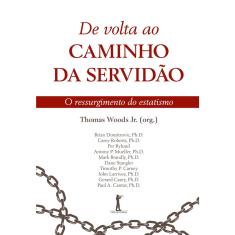 De volta ao caminho da servidão - o ressurgimento do estatismo (Vários autores)