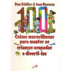 100 coisas maravilhosas para manter as crianças ocupadas e diverti-las